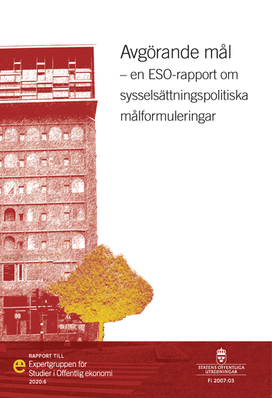 Avgörande mål. ESO-rapport 2020:6 : En ESO-rapport om sysselsättningspoliti; Lars Calmfors; 2020