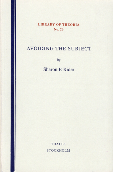 Avoiding the subject - a critical inquiry into contemporary theories of sub; Sharon Rider; 1998