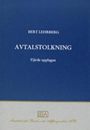 Avtalstolkning Tolkning av avtal och andra rättshandlingar på förmögenhetsrättens område; Bert Lehrberg; 2006