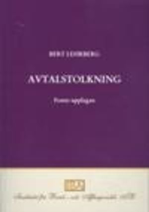 Avtalstolkning : tolkning av avtal och andra rättshandlingar på förmögenhetsrättens område; Bert Lehrberg; 2009