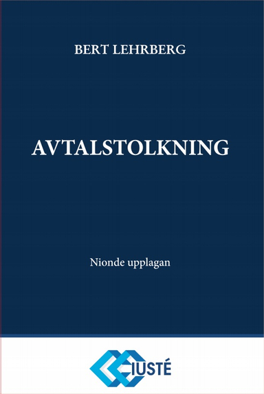 Avtalstolkning : tolkning av avtal och andra rättshandlingar på förmögenhetsrättens område; Bert Lehrberg; 2020