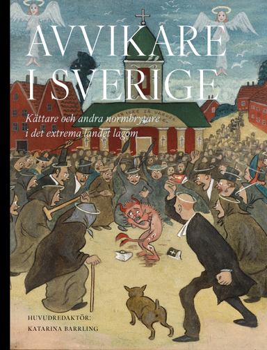 Avvikare i Sverige : kättare och andra normbrytare i det extrema landet lagom; Lars Trägårdh, Nathan Shachar, Torsten Pettersson, Björn Meidal, Håkan Lindgren, Gunilla Kindstrand, Magnus Florin, Torbjörn Elensky, Katarina Barrling; 2025