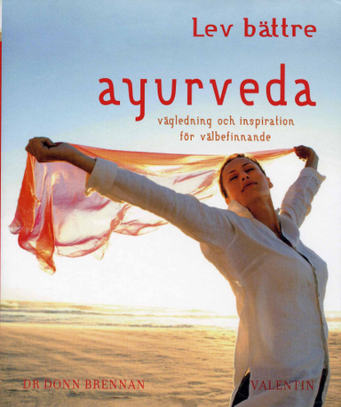 Ayurveda : vägledning och inspiration för välbefinnande; Don Brennan; 2008