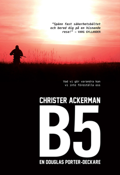 B5 : en Douglas Porter-deckare; Christer Ackerman; 2012