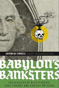 Babylon's Banksters; Joseph P Farrell; 2010