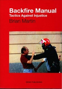 Backfire Manual : Tactics Against Injustice; Brian Martin; 2012