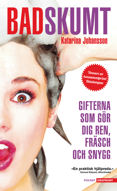 Badskumt : gifterna som gör dig ren, fräsch och snygg; Katarina Johansson; 2012