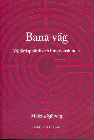 Bana väg : välfärdspolitik och funktionshinder; Malena Sjöberg; 2010