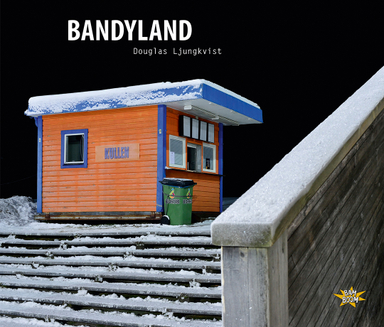 Bandyland; Douglas Ljungkvist; 2022