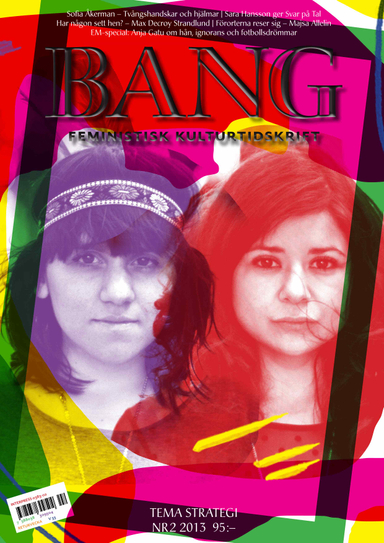 Bang 2(2013) Tema strategi; Inti Chavez Perez, Anja Gatu, Ida Ali Lindqvist, Sofia Åkerman, Majsa Allelin; 2013