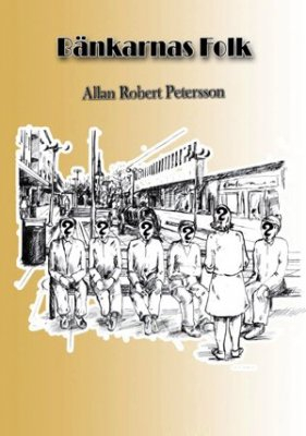 Bänkarnas folk; Allan Robert Petersson; 2009