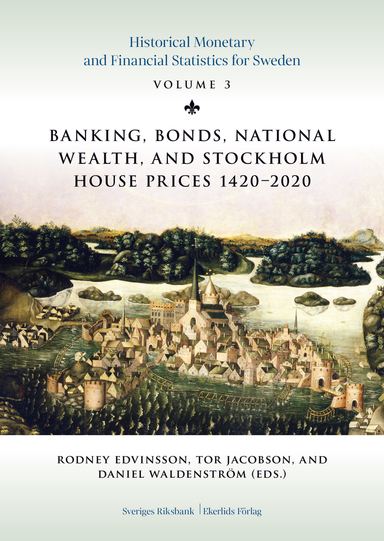 Banking, bonds, national wealth, and Stockholm house prices, 1420-2020; Rodney Edvinsson, Tor Jacobson, Daniel Waldenström, Klas Fregert, Lars Ahnland, Bo Franzén, Johan Söderberg, Lili-Annè Aldman, Emelie Carlsson, Klas Eriksson, Gustav Ingman; 2022