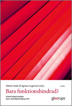 Bara funktionshindrad? : funktionshinder och intersektionalitet; Mårten Söder, Agneta Hugemark; 2016