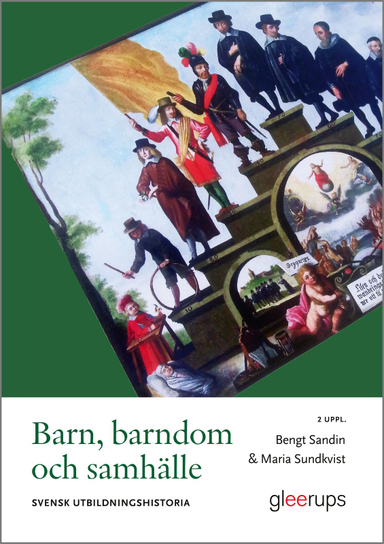 Barn, barndom och samhälle : Svensk utbildningshistoria; Bengt Sandin, Maria Sundkvist; 2024