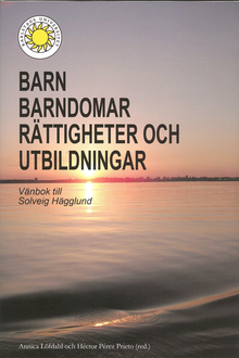 Barn, barndomar, rättigheter och utbildningar : vänbok till Solveig Hägglund; Annica Löfdahl, Hector Pérez Prieto; 2012