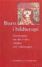 Barn i bildterapi : att berätta om det svåra i bilder och videosagor; Barbro Luterkort; 1999