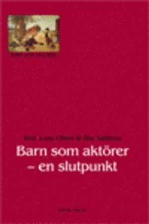 Barn som aktörer : en slutpunkt; Lena Olsen, Åke Saldeen; 2008