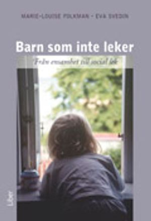 Barn som inte leker; Marie-Louise Folkman, Eva Svedin; 2008