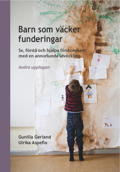 Barn som väcker funderingar: se förstå och hjälpa förskolebarn med en annorlunda utveckling; Gunilla Gerland, Ulrika Aspeflo; 2015