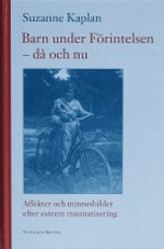 Barn under förintelsen - då och nu : Affekter och minnesbilder efter extrem; Suzanne Kaplan; 2003