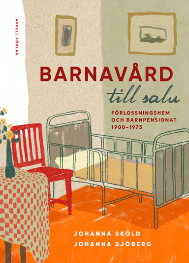 Barnavård till salu : förlossningshem och barnpensionat 1900-1975; Johanna Sköld, Johanna Sjöberg; 2024