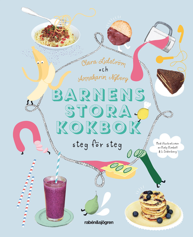 Barnens stora kokbok : steg för steg; Clara Lidström, Annakarin Nyberg; 2018