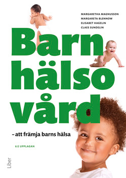 Barnhälsovård : att främja barns hälsa; Margaretha Magnusson, Margareta Blennow, Elisabet Hagelin; 2016