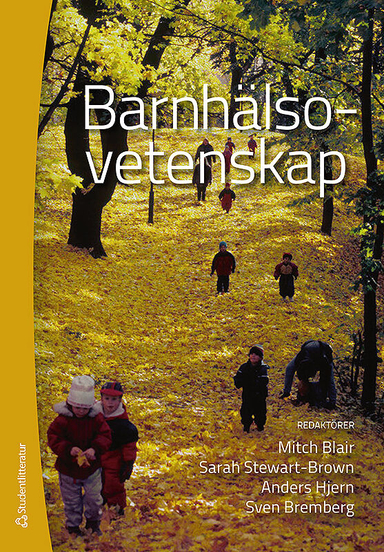 Barnhälsovetenskap; Mitch Blair, Sarah Stewart-Brown, Anders Hjern, Sven Bremberg, Rachel Crowther, Staffan Jansson, Lennart Köhler, Tony Waterston; 2013