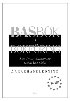 BASbok i bokföring Lärarhandledning : BAS 2000; Jan-Olof Andersson, Cege Ekström; 2012