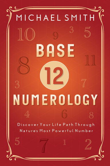 Base-12 Numerology; Michael Smith; 2019