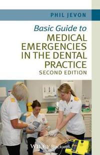 Basic Guide to Medical Emergencies in the Dental Practice; Philip Jevon; 2014