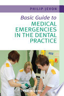 Basic Guide to Medical Emergencies in the Dental Practice; Philip Jevon; 2010