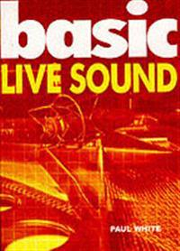 Basic Live Sound; Paul White; 2004