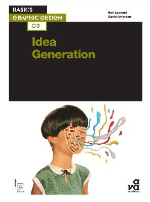 Basics Graphic Design 03: Idea Generation; Leonard Neil, Gavin Ambrose; 2012