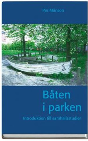 Båten i parken : introduktion till samhällsstudier; Per Månson; 2006