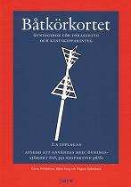 Båtkörkortet : övningsbok för förarintyg och kustskepparintyg; Göran Wahlström, Björn Borg, Magnus Kyllenbeck; 2010