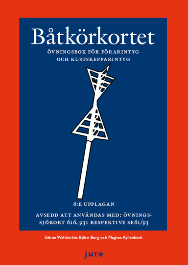 Båtkörkortet övningsbok - Övningsbok för förarintyg och kustskepparintyg; Göran Wahlström, Björn Borg, Magnus Kyllenbeck; 2021