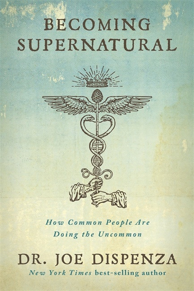 Becoming supernatural - how common people are doing the uncommon; Francesco Dispenza; 2017