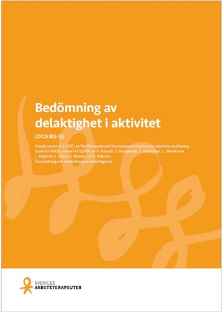 Bedömning av delaktighet i aktivitet: (OCAIRS-S) : svensk version 2.2 (2017) av The Occupational Circumstances Assessment Interview and Rating Scale (OCAIRS) - svensk version 2.2; Lena Haglund (översättning och bearbetning); 2017