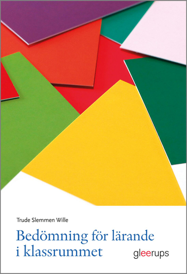 Bedömning för lärande i klassrummet; Trude Slemmen Wille; 2013