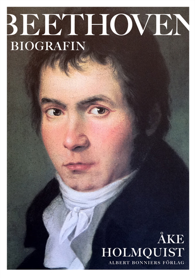 Beethoven : biografin; Åke Holmquist; 2011