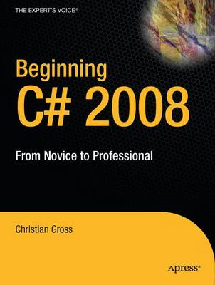 Beginning C# 2008: From Novice to Professional; Giorgio Grossi; 2007