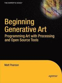 Beginning Generative Art: Programming Art with Processing and Open Source T; Matti Anniko (red.), Allison Pearson; 2010