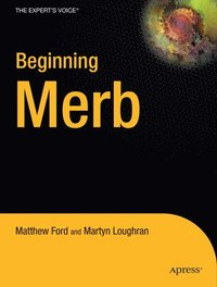 Beginning Merb; Martyn Denscombe, David Ford, Matthew J. Smith, Kim Loughran; 2009