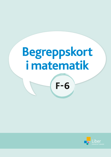 Begreppskort i matematik F-6; Sara Bergroth, Maria Nilsson Thore; 2016