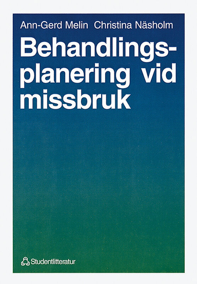 Behandlingsplanering vid missbruk; Ann-Gerd Melin, Christina Näsholm; 1998