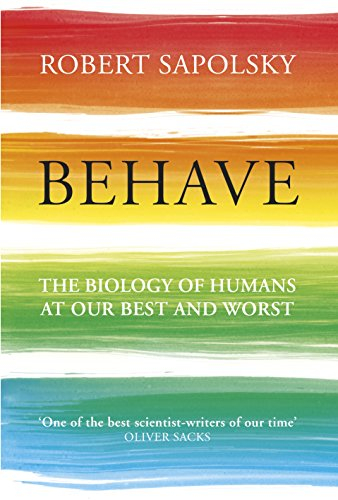 Behave; Robert M. Sapolsky; 2017