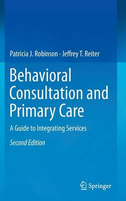 Behavioral Consultation and Primary Care; Patricia J Robinson, Jeffrey T Reiter; 2015