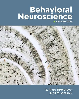 Behavioral Neuroscience; S. Marc Breedlove, Neil V. Watson; 2019