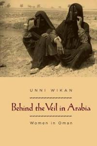 Behind the Veil in Arabia; Unni Wikan; 1991